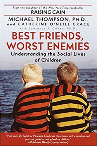 Best Friends Worst Enemies Understanding the Social Lives of Children Michael Thompson Book Cover