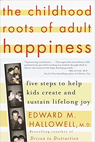 The Childhood Roots of Adult Happiness hallowell