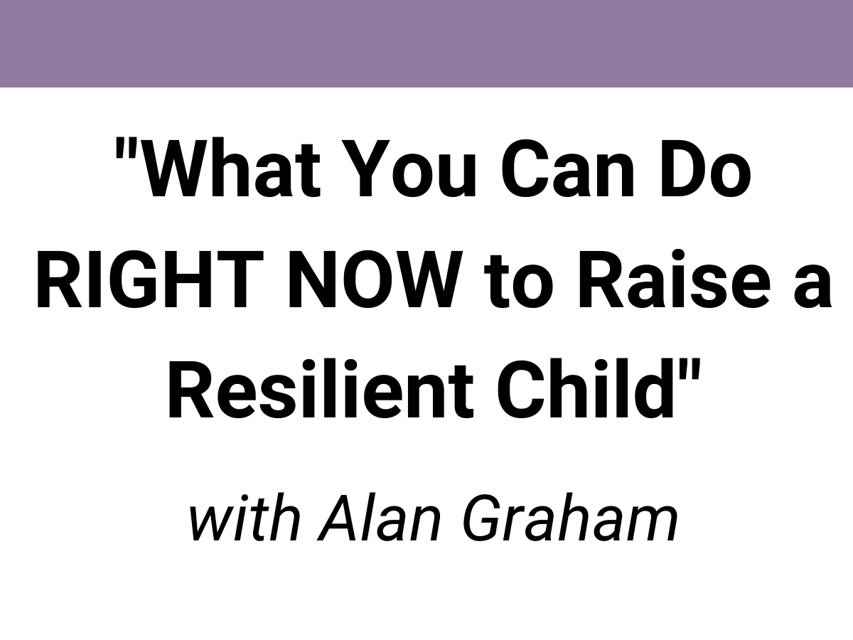 webinar library emotion management alan graham raise a resilient child