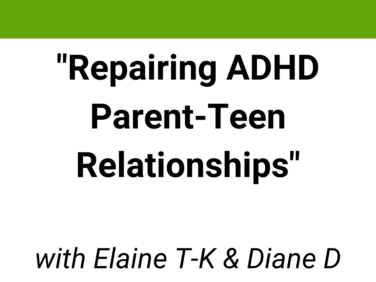 webinar library teen issues elaine taylor-klaus diane dempster repairing adhd relationships