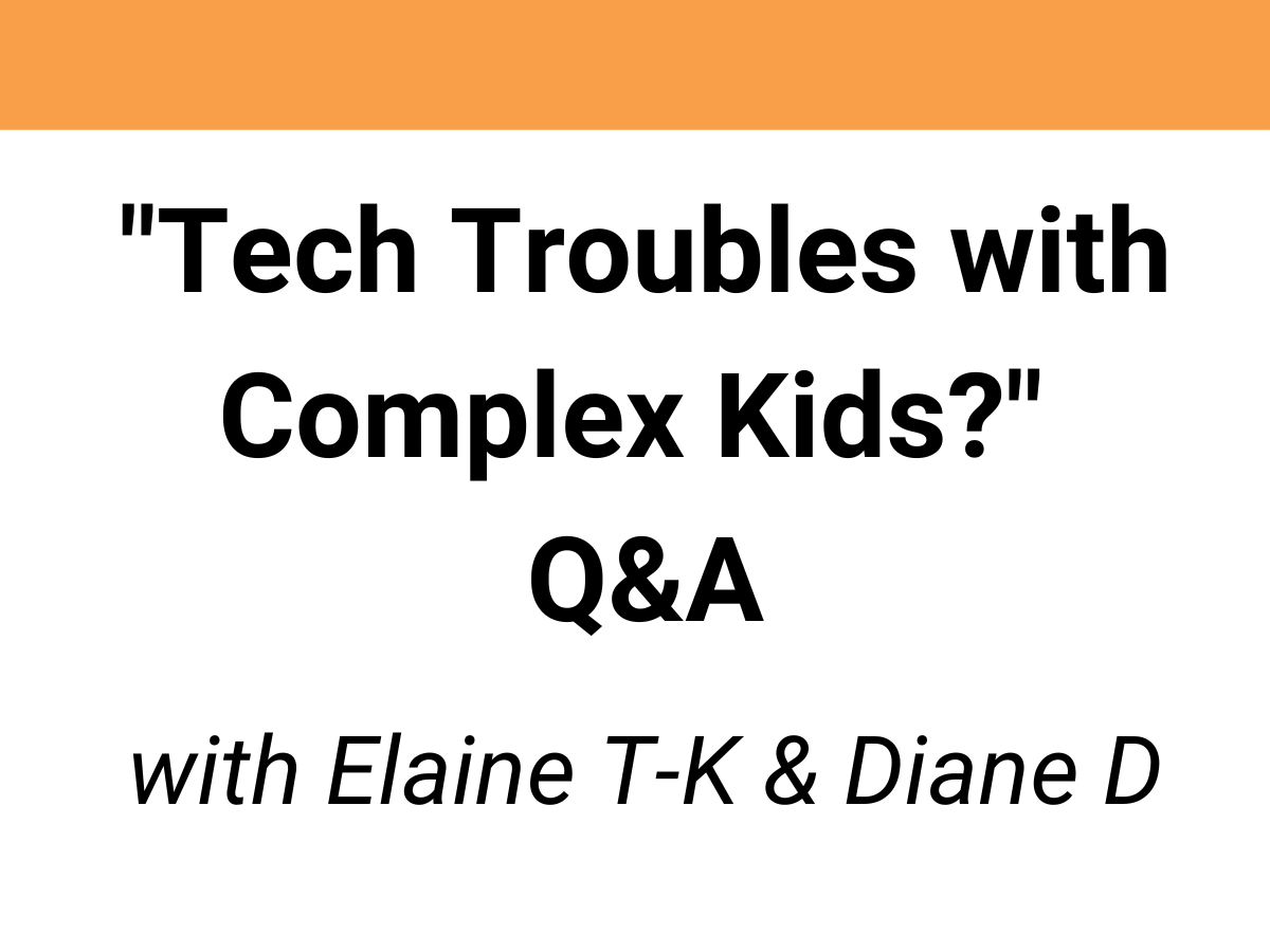 tech troubles with complex kids