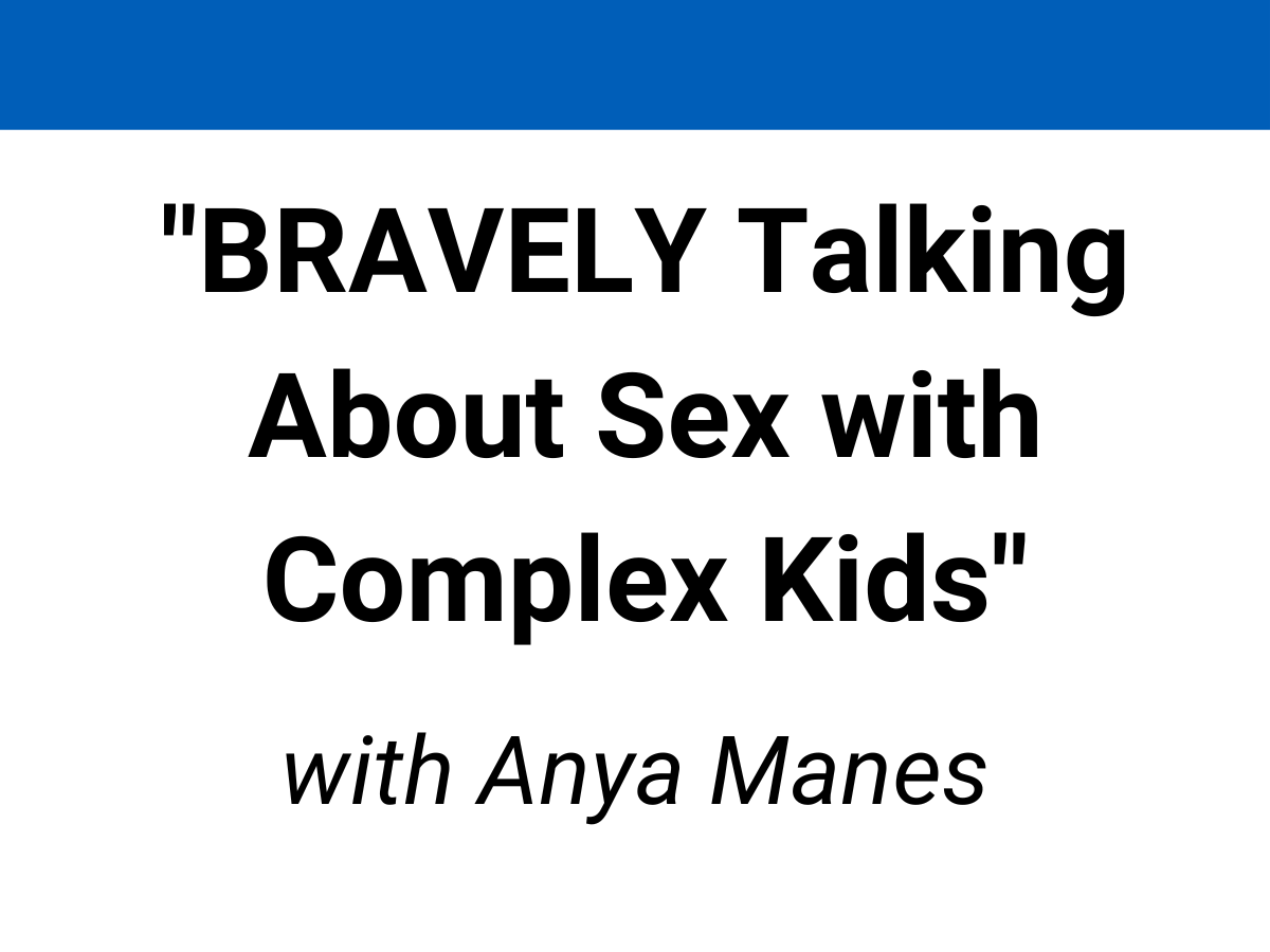 Bravely Talking about sex with complex kids
