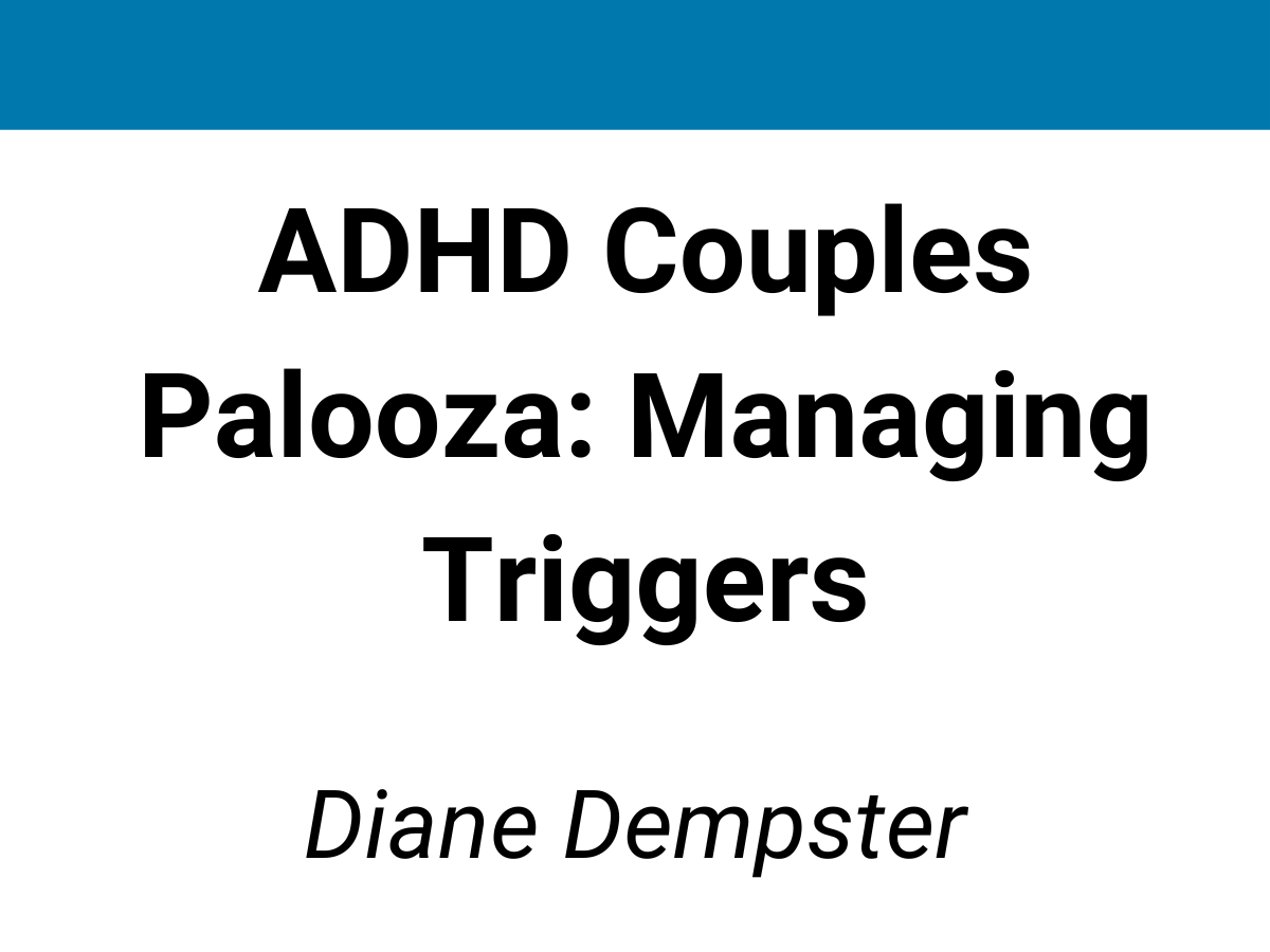 ADHD Couples Palooza Managing Triggers