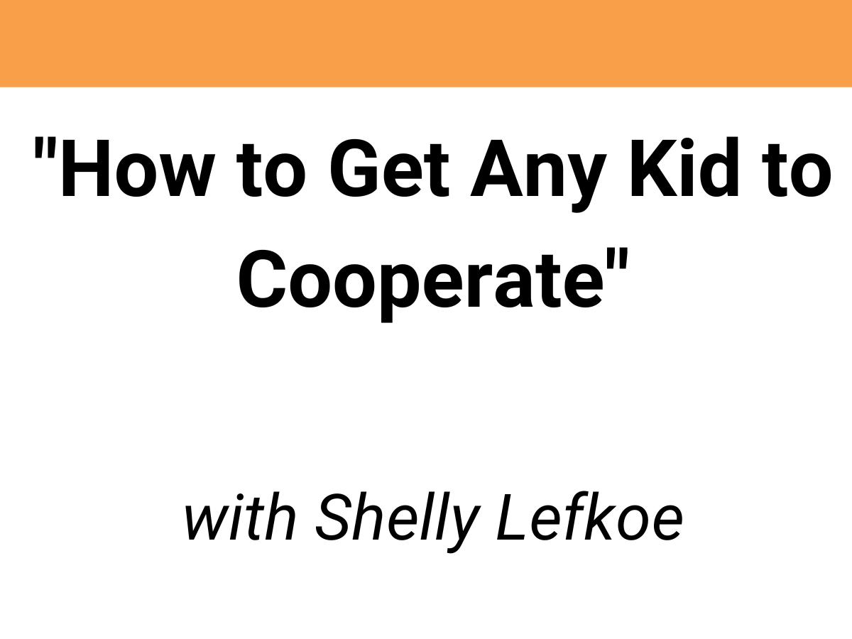 How to Get any Kid to Cooperate