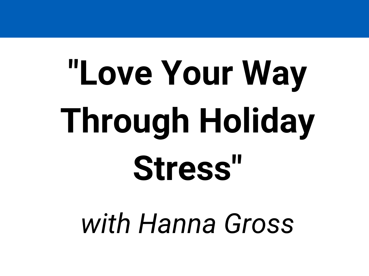 Webinar Love your way through Holiday StressTackling Targeted Challenges