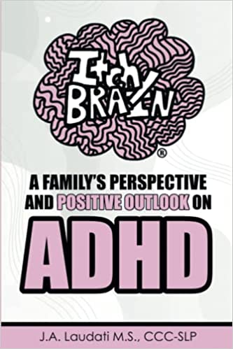 Itchy Brain: A family's perspective and positive outlook on ADHD