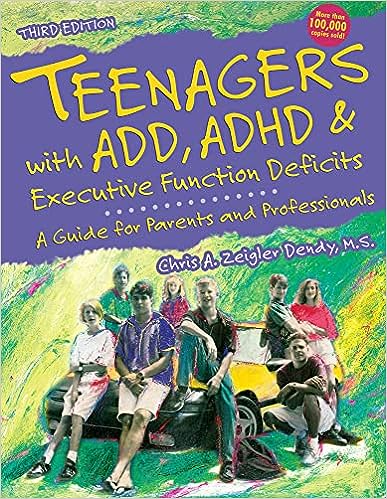 Teenagers with ADD, ADHD & Executive Function Deficits: A Guide for Parents and Professionals - Chris A. Zeigler Dendy