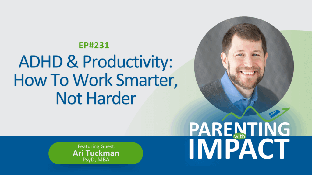 PIP YT - 231 Ari Tuckman, PsyD, MBA