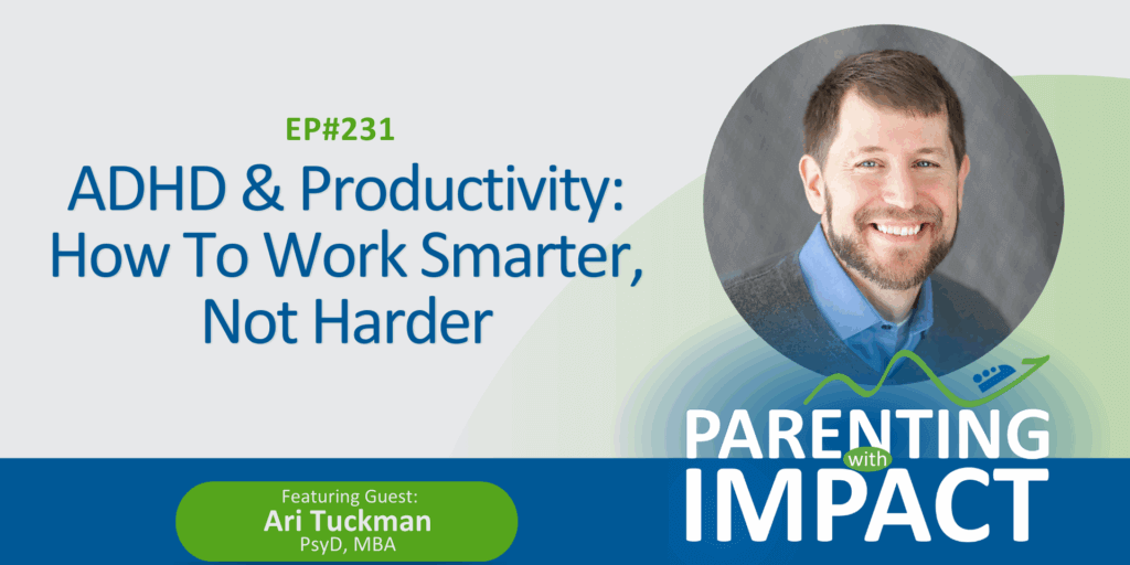 PIP YT - 231 Ari Tuckman, PsyD, MBA