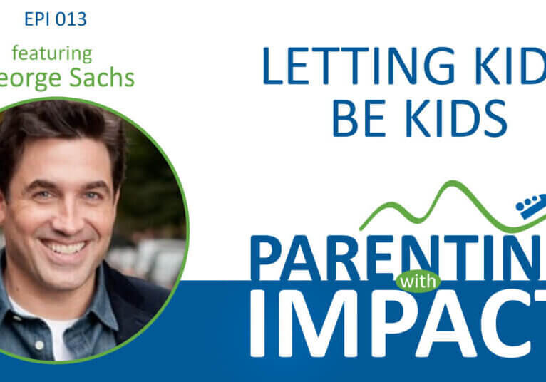 Parenting with Impact Youtube Guest art_EPI 013_George Sachs