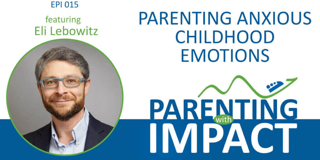 Parenting with Impact Youtube Guest art_EPI 015_Eli Lebowitz